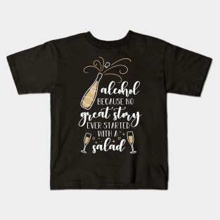 Chapagne Alcohol Because No Great Story Ever Started With a Salad Kids T-Shirt